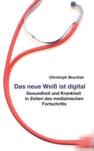 Title: Das neue Weiß ist digital, Author: Christoph Brechtel