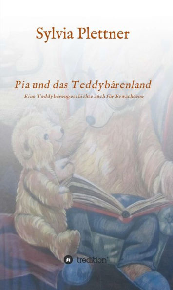 Pia und das Teddybärenland: Eine Geschichte für Kinder und Erwachsene