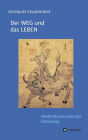 Der WEG und das LEBEN: Meditationen zum Daodejing des Laotse