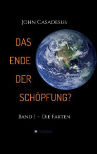 Title: Das Ende der Schöpfung?, Author: John Casadesus