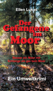 Title: Der Gefangene im Moor, Author: Ellen Lukas