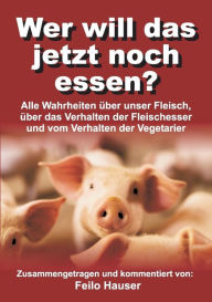 Title: Wer will das jetzt noch essen?, Author: Feilo Hauser