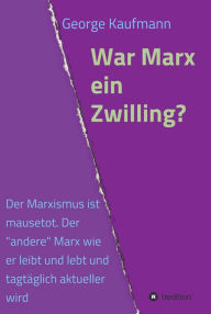 Title: War Marx ein Zwilling?: Der Marxismus ist mausetot. Der 