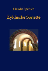 Title: Zyklische Sonette, Author: Claudia Sperlich