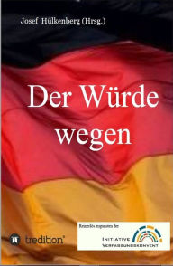 Title: Der Würde wegen: Ein Zwischenbericht zur INITIATIVE VERFASSUNGSKONVENT, Author: Josef Hülkenberg