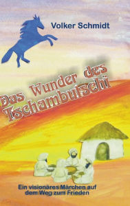 Title: Das Wunder des Tschambutschi, Author: Volker Schmidt