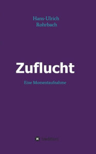 Title: Zuflucht, Author: Hans-Ulrich Rohrbach