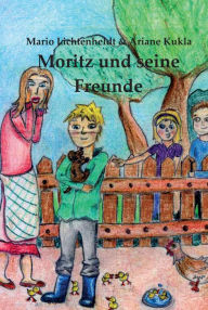 Title: Moritz und seine Freunde, Author: Mario Lichtenheldt