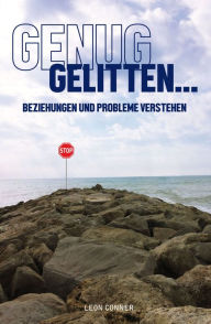 Title: GENUG GELITTEN: ENTDECKE DIE SCHÖNE SEITE IM LEBEN, Author: Leon Connor