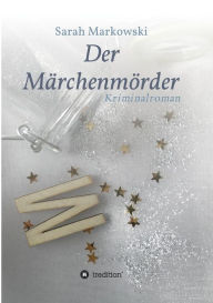 Title: Der Märchenmörder, Author: Sarah Markowski