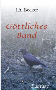 Title: Göttliches Band, Author: J.A. Becker