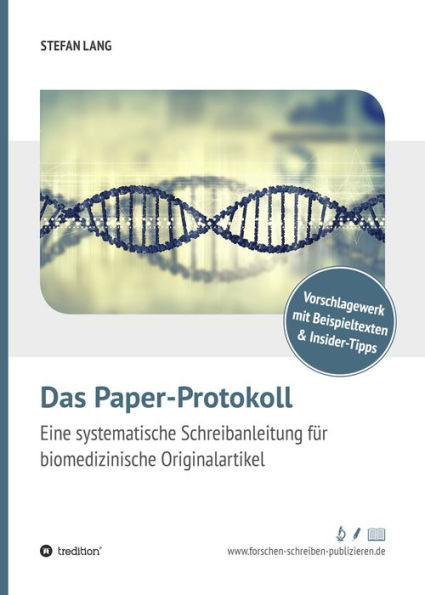 Das Paper-Protokoll: Eine systematische Schreibanleitung für biomedizinische Originalartikel