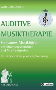Title: Auditive Musiktherapie, Author: Wolfgang Zeitler
