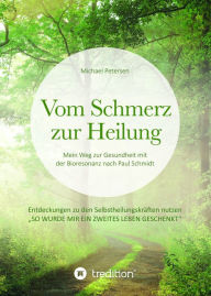 Title: Vom Schmerz zur Heilung: Mein Weg zur Gesundheit mit der Bioresonanz nach Paul Schmidt. Entdeckungen zu den Selbstheilungskräften nutzen., Author: Michael Petersen