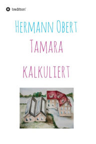 Title: Tamara kalkuliert, Author: Hermann Obert