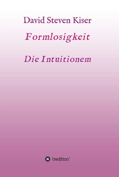 Formlosigkeit - Die Intuitionen