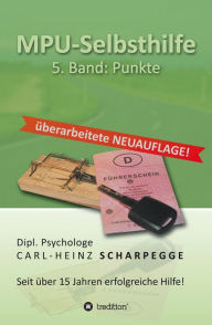 Title: MPU-Selbsthilfe Punkte: - Band 5: Punkte - Neuauflage 2016, Author: Carl-Heinz Scharpegge