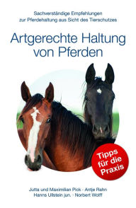 Title: Artgerechte Haltung von Pferden: Sachverständige Empfehlungen zur Pferdehaltung aus Sicht des Tierschutzes, Author: Maximilian Pick