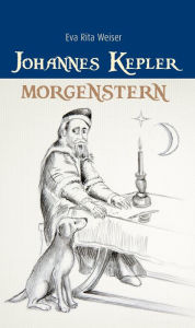 Title: Johannes Kepler: Morgenstern, Author: Eva Rita Weiser