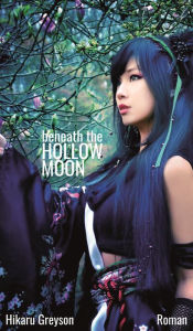 Title: Beneath The Hollow Moon: von Rittern und Samurai, Author: Hikaru Greyson