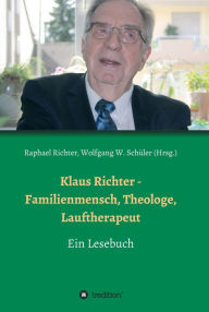 Title: Klaus Richter - Familienmensch, Theologe, Lauftherapeut: Ein Lesebuch, Author: Raphael Richter