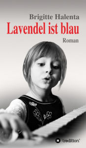 Title: Lavendel ist blau, Author: Brigitte Halenta