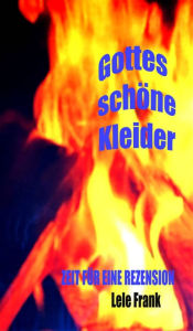 Title: Gottes schöne Kleider: Zeit für eine Rezension, Author: Lele Frank