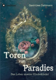 Title: Vor den Toren zum Paradies, Author: Gerd-Uwe Dahlmann