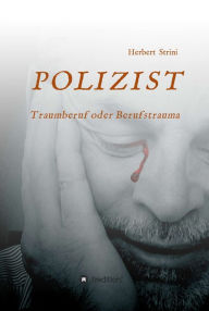 Title: POLIZIST Traumberuf oder Berufstrauma: Das ganz normale Leben, Author: Dave Sutherland