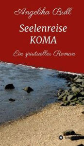 Title: Seelenreise KOMA, Author: Angelika Bull