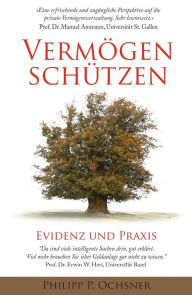 Title: Vermögen schützen: Evidenz und Praxis, Author: Philipp P. Ochsner