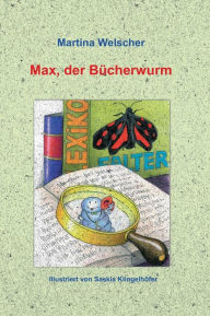 Title: Max, der Bücherwurm, Author: Martina Welscher