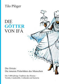 Title: DIE GÖTTER VON IFÁ, Author: Tilo Plöger