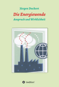 Title: Die Energiewende: Anspruch und Wirklichkeit, Author: Jürgen Duckert