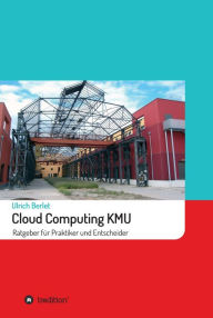 Title: Cloud Computing KMU: Ratgeber für Praktiker und Entscheider, Author: Down & Out