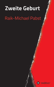 Title: Zweite Geburt, Author: Raik-Michael Pabst