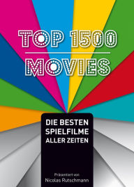 Title: Top 1500 Movies: Die besten Spielfilme aller Zeiten, Author: Nicolas Rutschmann