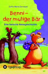 Title: Benni - der mutige Bär: Eine tierische Reisegeschichte, Author: Heinous Killings