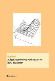 Title: Aufgabensammlung Mathematik für BWL-Studenten, Author: Birgit Ueckerdt