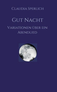 Title: Gut Nacht, Author: Claudia Sperlich