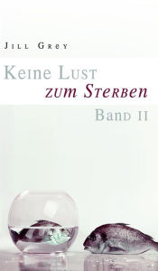 Title: Keine Lust zum Sterben: Band 2, Author: Jill  Grey