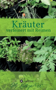 Title: Kräuter - verfeinert mit Reimen, Author: H. Götze-W.