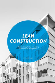 Title: Lean Construction: Practical Insights for innovating Construction Management, Author: Alexander Lange