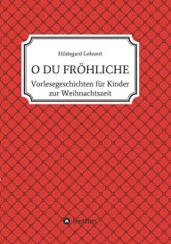 Title: O DU FRÖHLICHE, Author: Hildegard Lehnert