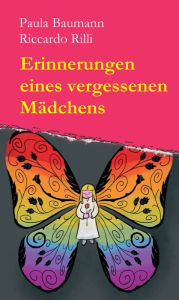 Title: Erinnerungen eines vergessenen Mädchens, Author: Riccardo Rilli