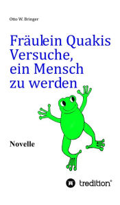 Title: Fräulein Quakis Versuche, ein Mensch zu werden: Novelle, Author: June Price Tangney PhD