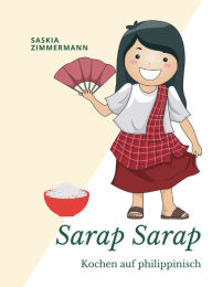 Title: Sarap Sarap: Kochen auf philippinisch, Author: Saskia Zimmermann