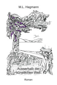 Title: Ausserhalb der künstlichen Welt, Author: M.L. Hagmann