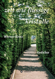 Title: zeit wie flüssige kristalle, Author: Werner Krotz