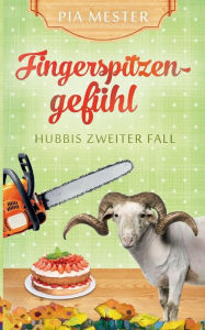 Title: Fingerspitzengefühl: Hubbis zweiter Fall, Author: Pia Mester